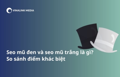 Seo mũ đen và seo mũ trắng là gì? So sánh điểm khác biệt